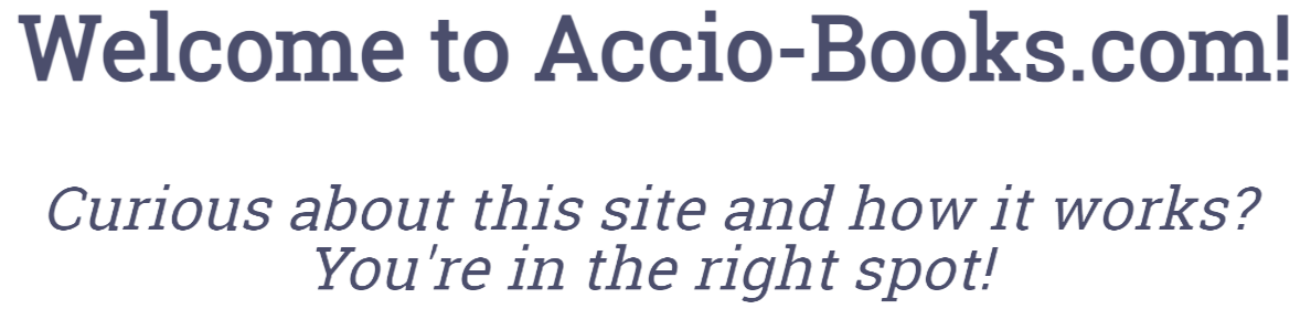 FAQ Header: Welcome to Accio-Books.com! Curious about this site and how it works? You're in the right spot!